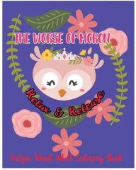 Title: The Worse Of Moron: Relax & Release: Vulgar Word Adult Coloring Book, Author: Godfrey Tommblood