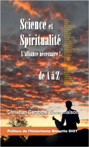 Title: Science et spiritualité, l'alliance nécessaire!: de A à Z, Author: Christian Cambois