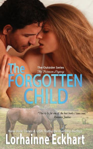 Title: The Forgotten Child (Outsider (Friessen Legacy) Series #1), Author: Lorhainne Eckhart
