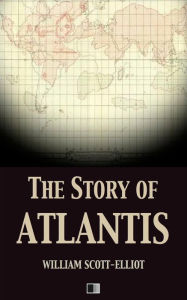 Title: The story of Atlantis, Author: William Scott-Elliot