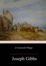 Title: A Cotswold Village, Author: Joseph  Gibbs