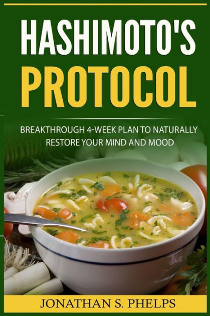 Hashimoto's Protocol: Breakthrough 4-Week Plan To Naturally Restore