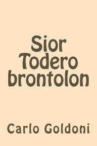 Title: Sior Todero brontolon, Author: Carlo Goldoni