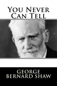 Title: You Never Can Tell, Author: George Bernard Shaw