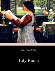 Title: Die Frauenfrage, Author: Lily Braun