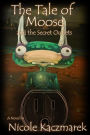 The Tale of Moose and The Secret Outlets: The Tale of Moose and The Secret Outets