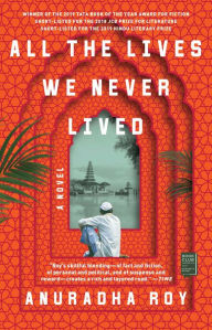 Download ebook file free All the Lives We Never Lived: A Novel 9781982100520 by Anuradha Roy in English