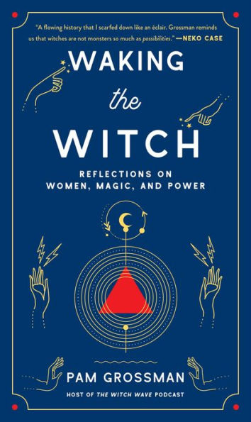 Waking the Witch: Reflections on Women, Magic, and Power