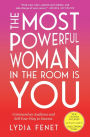 The Most Powerful Woman in the Room Is You: Command an Audience and Sell Your Way to Success