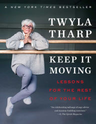 Free books pdf download Keep It Moving: Lessons for the Rest of Your Life PDF 9781982101329 by Twyla Tharp (English Edition)