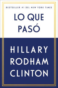 Title: Lo que pasó (What Happened), Author: Hillary Rodham Clinton