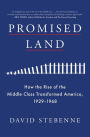 Promised Land: How the Rise of the Middle Class Transformed America, 1929-1968