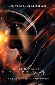 Title: First Man: The Life of Neil A. Armstrong, Author: James R. Hansen