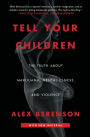 Tell Your Children: The Truth About Marijuana, Mental Illness, and Violence