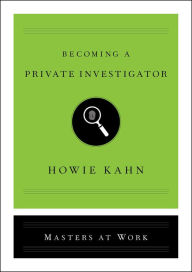 Title: Becoming a Private Investigator, Author: Howie Kahn