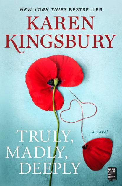 Truly Madly Deeply A Novel By Karen Kingsbury Paperback Barnes Noble