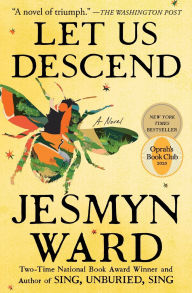 Title: Let Us Descend: A Novel, Author: Jesmyn Ward