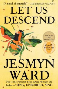 Title: Let Us Descend: A Novel, Author: Jesmyn Ward