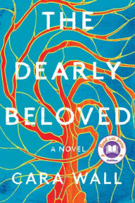 Ebooks download torrent free The Dearly Beloved: A Novel 9781982104528 by Cara Wall