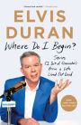 Where Do I Begin?: Stories from a Life Lived Out Loud