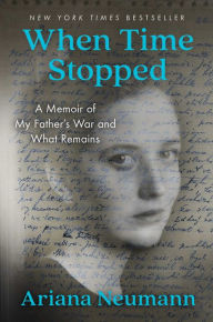 Free mp3 audiobook downloads When Time Stopped: A Memoir of My Father's War and What Remains