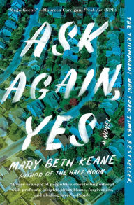 Title: Ask Again, Yes: A Novel, Author: Mary Beth Keane
