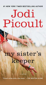 Title: My Sister's Keeper: A Novel, Author: Jodi Picoult