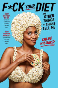 Free to download ebooks F*ck Your Diet: And Other Things My Thighs Tell Me by Chloé Hilliard