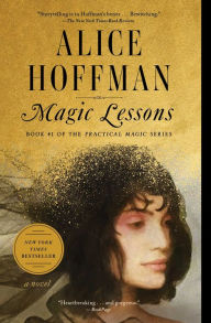 Title: Magic Lessons (The Prequel to Practical Magic), Author: Alice Hoffman