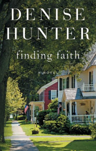 Title: Finding Faith: A Novel, Author: Denise Hunter