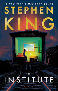 Title: The Institute: A Novel, Author: Stephen King