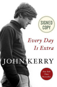 Title: Every Day is Extra, Author: John Kerry