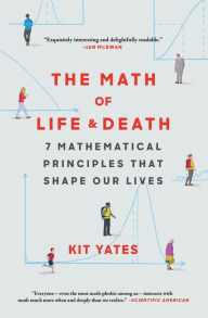 Title: The Math of Life and Death: 7 Mathematical Principles That Shape Our Lives, Author: Kit Yates