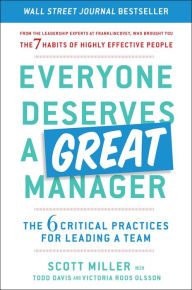 Download free english books Everyone Deserves a Great Manager: The 6 Critical Practices for Leading a Team by Scott Jeffrey Miller, Todd Davis, Victoria Roos Olsson 9781982112073 English version