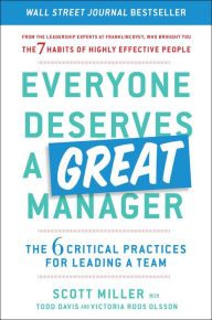 Free audio books downloads for kindle Everyone Deserves a Great Manager: The 6 Critical Practices for Leading a Team by Scott Jeffrey Miller, Todd Davis, Victoria Roos Olsson 9781982112073