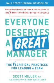 Title: Everyone Deserves a Great Manager: The 6 Critical Practices for Leading a Team, Author: Scott Miller