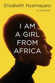 Title: I Am a Girl from Africa, Author: Elizabeth Nyamayaro