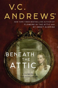 Free new audio books download Beneath the Attic by V. C. Andrews (English literature) 9781982114381 DJVU PDF CHM