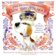 Title: His Royal Dogness, Guy the Beagle: The Rebarkable True Story of Meghan Markle's Rescue Dog, Author: Mike Brumm