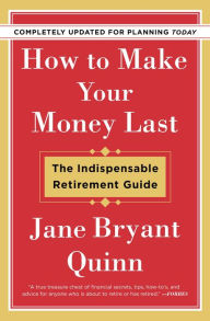 E book free download for mobile How to Make Your Money Last - Completely Updated for Planning: The Indispensable Retirement Guide 9781982115838  by Jane Bryant Quinn English version