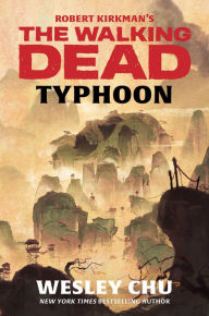 Free online english book download Robert Kirkman's The Walking Dead: Typhoon  English version by Wesley Chu 9781982117825