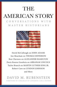 Downloading a book to ipad The American Story: Conversations with Master Historians by David M. Rubenstein, Carla Hayden FB2 9781982120337