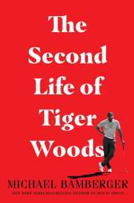 Title: The Second Life of Tiger Woods, Author: Michael Bamberger