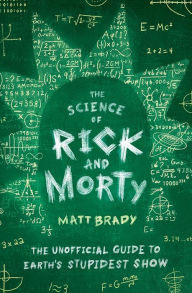 Ebooks free download english The Science of Rick and Morty: The Unofficial Guide to Earth's Stupidest Show CHM RTF (English literature) 9781982123123