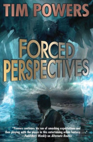 Title: Forced Perspectives, Author: Tim Powers