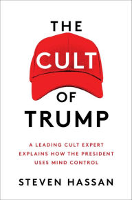 Ebook free online downloads The Cult of Trump: A Leading Cult Expert Explains How the President Uses Mind Control by Steven Hassan (English Edition) PDB ePub 9781982127350