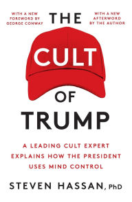 The Cult of Trump: A Leading Cult Expert Explains How the President Uses Mind Control