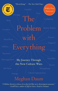 Title: The Problem with Everything: My Journey Through the New Culture Wars, Author: Meghan Daum