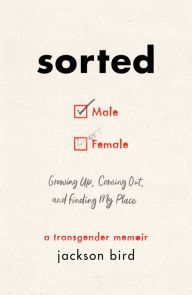 Ebook downloads pdf free Sorted: Growing Up, Coming Out, and Finding My Place (A Transgender Memoir) by Jackson Bird RTF English version 9781982130756