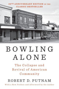 Title: Bowling Alone: Revised and Updated: The Collapse and Revival of American Community, Author: Robert D. Putnam